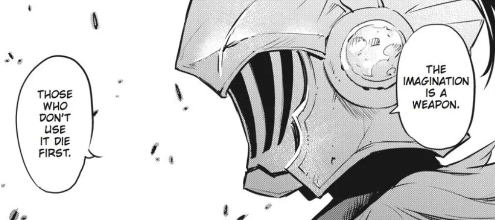 Goblin Slayer panel, where the protagonist states that "the imagination is a weapon. Those who don't use it die first"